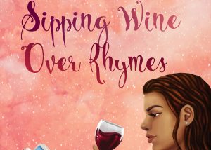 Heartfelt Poems With “Sipping Wine Over Rhymes”